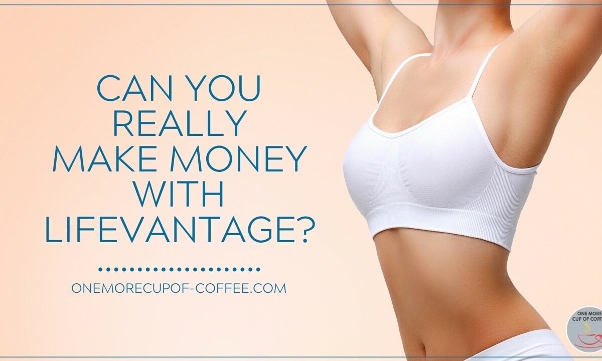 Can you Really Make Money With LifeVantage featured image