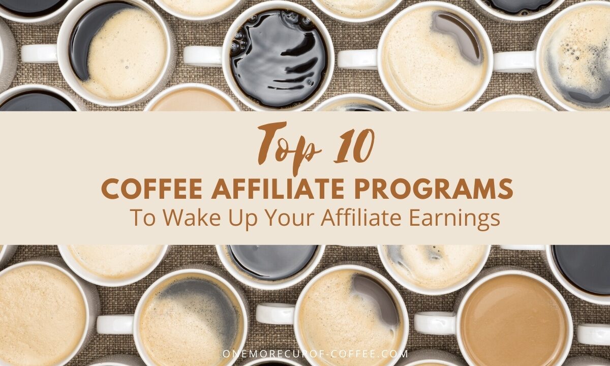 Top 10 Coffee Affiliate Programs To Wake Up Your Affiliate Earnings feature image