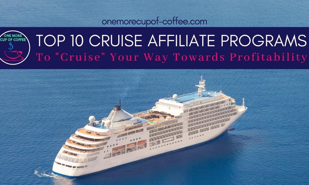前10名Cruise Affiliate Programs To _Cruise_ Your Way Towards Profitability featured image