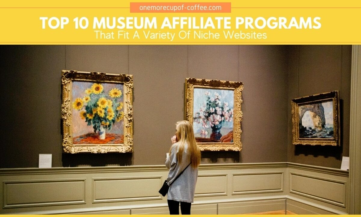 Top 10 Museum Affiliate Programs That Fit A Variety Of Niche Websites featured image