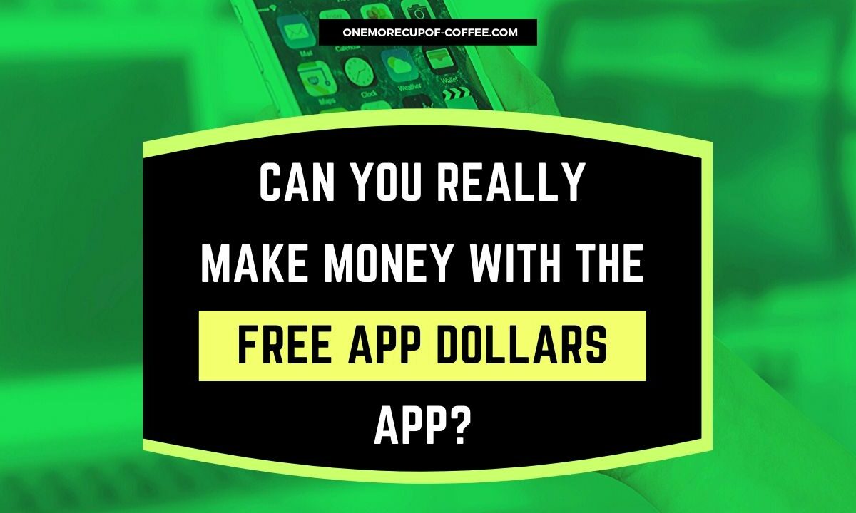 你能Really Make Money With The Free App Dollars App FEATURED