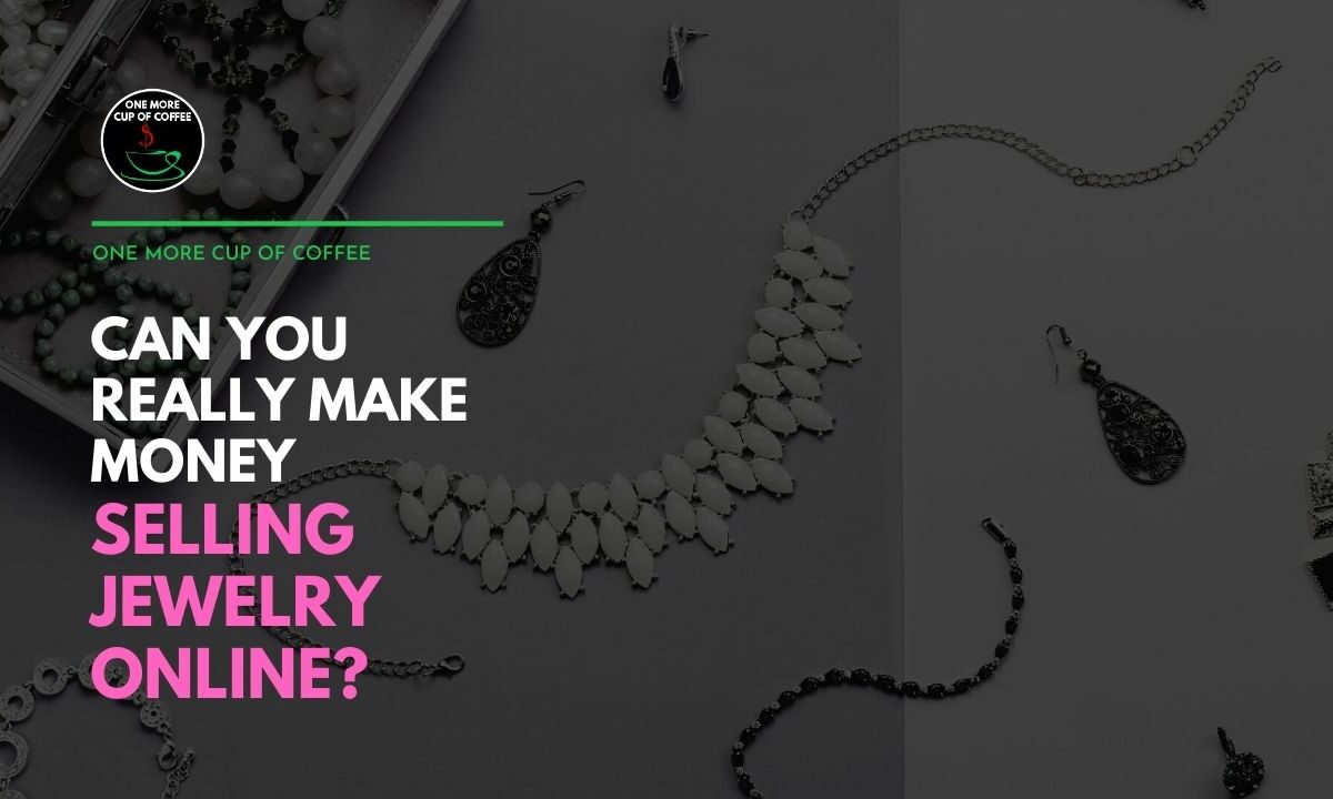 可以You Really Make Money Selling Jewelry Online Featured Image