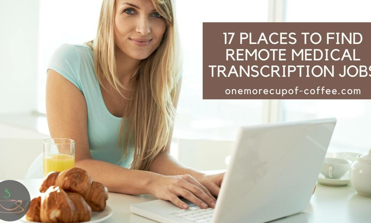 17 Places To Find Remote Medical Transcription Jobs featured image