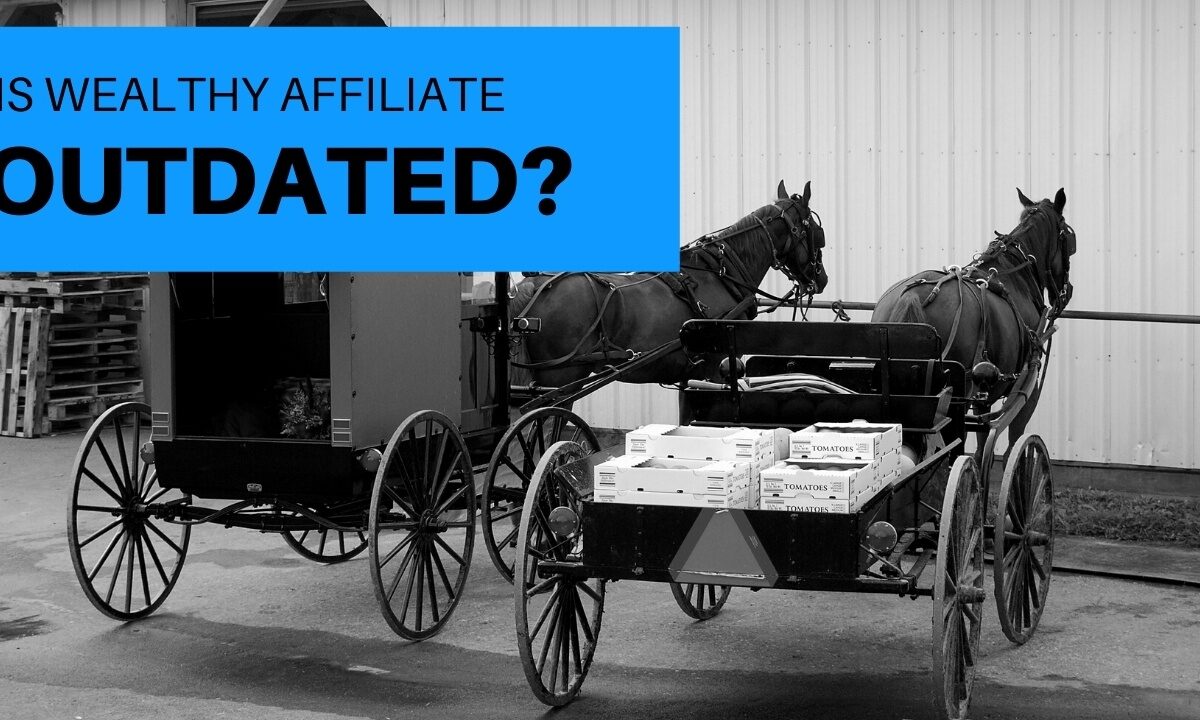 Is Wealthy Affiliate Outdated