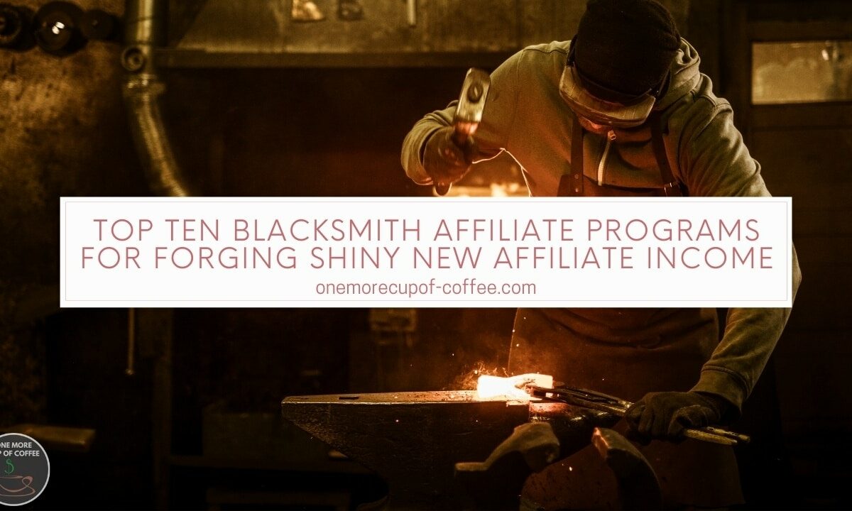 十大铁匠亲缘关系liate Programs For Forging Shiny New Affiliate Income featured image