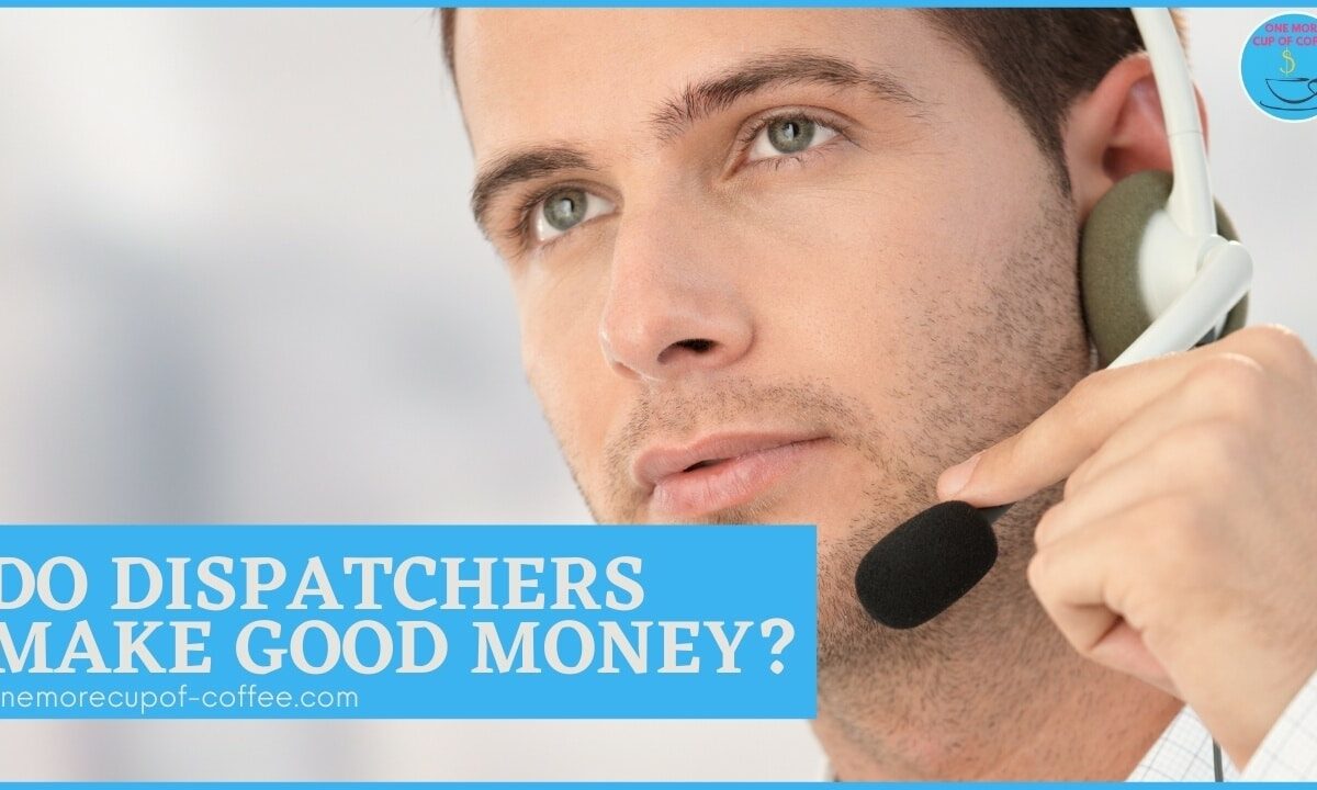 Do Dispatchers Make Good Money featured image