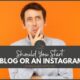 Should You Start A Blog Or An Instagram featured image