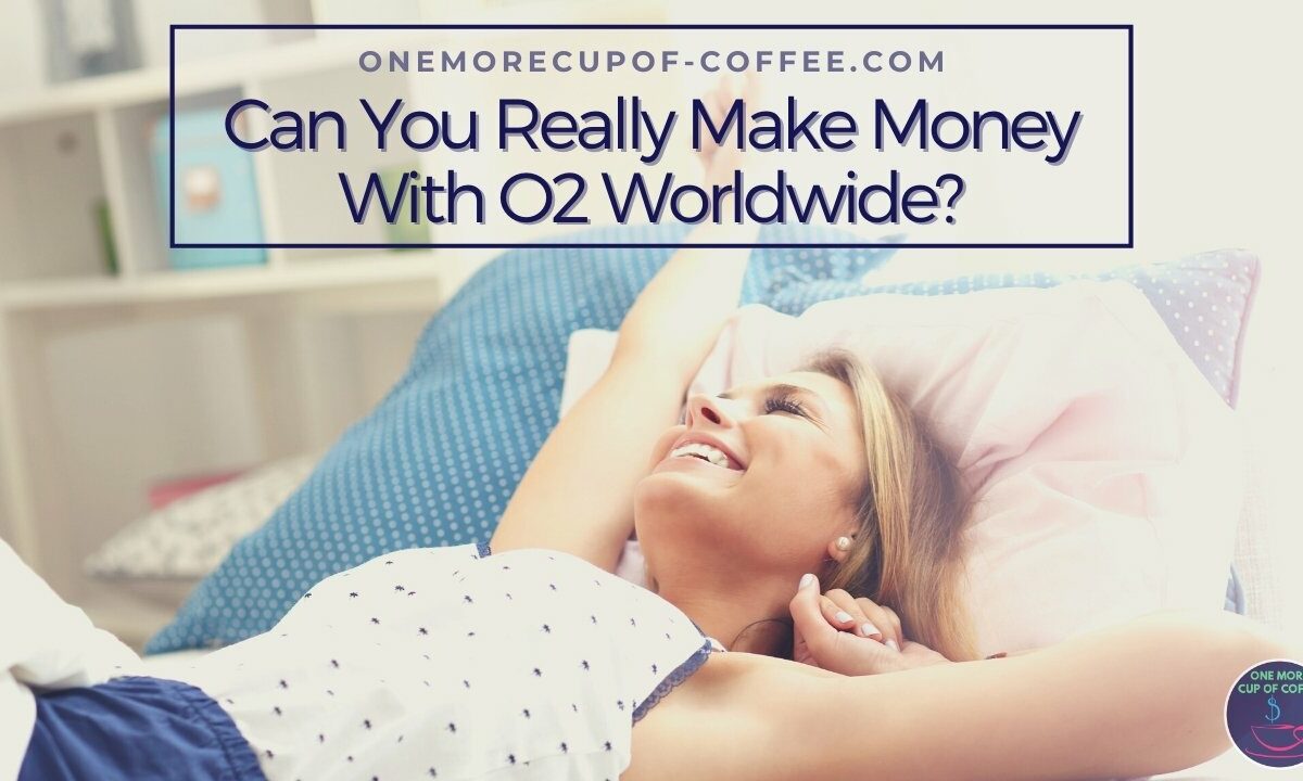 Can You Really Make Money With O2 Worldwide featured image
