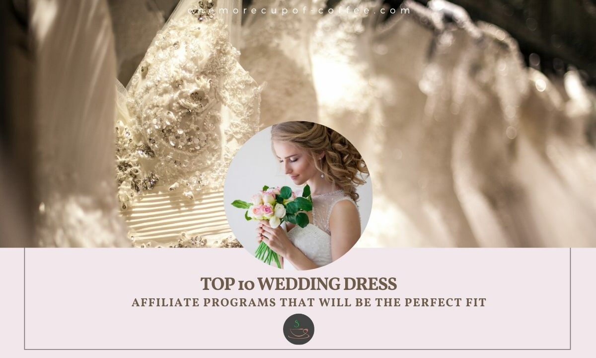 Top 10 Wedding Dress Affiliate Programs That Will Be The Perfect Fit feature image