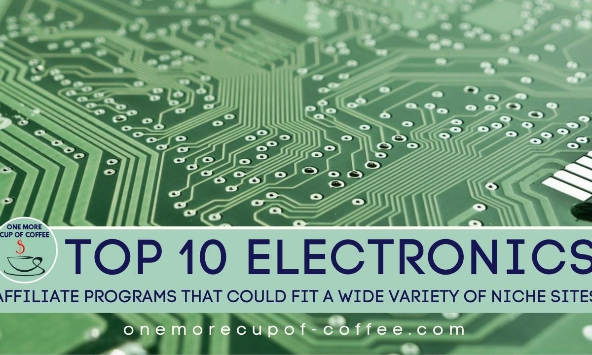 前10名Electronics Affiliate Programs That Could Fit A Wide Variety of Niche Sites featured image