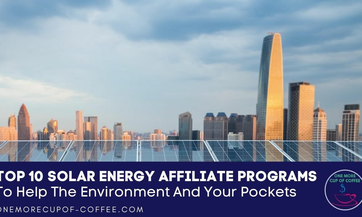前10名Solar Energy Affiliate Programs To Help The Environment And Your Pockets featured image