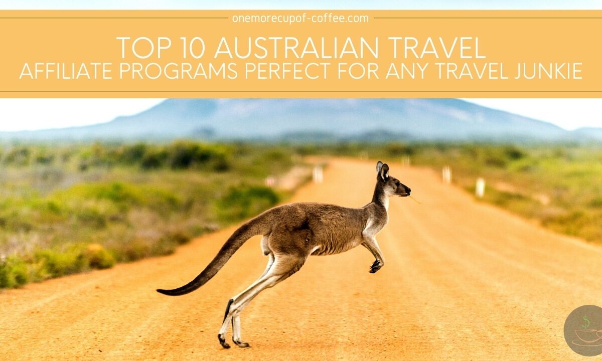 Top 10 Australian Travel Affiliate Programs Perfect For Any Travel Junkie featured image