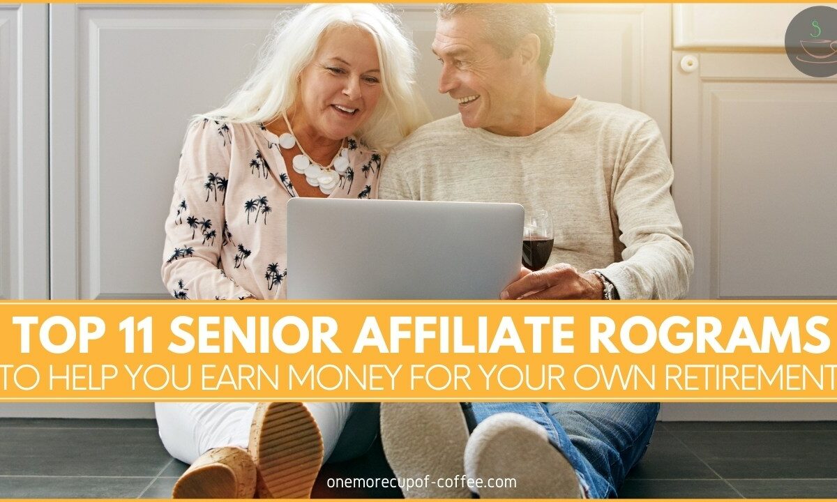 Top 11 Senior Affiliate Programs To Help You Earn Money For Your Own Retirement featured image
