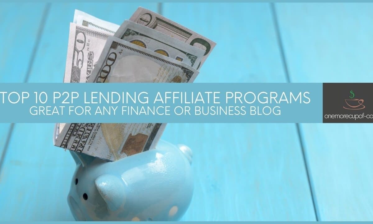 Top 10 P2P Lending Affiliate Programs Great For Any Finance Or Business Blog featured image