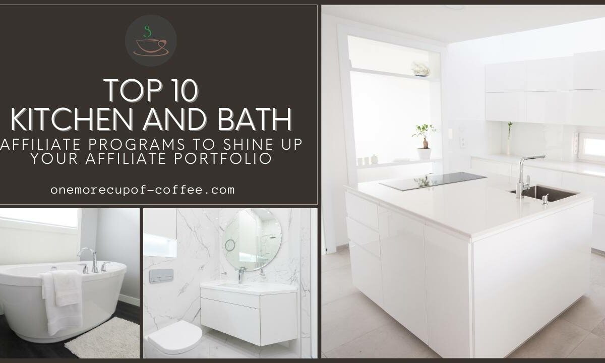Top 10 Kitchen And Bath Affiliate Programs To Shine Up Your Affiliate Portfolio featured image