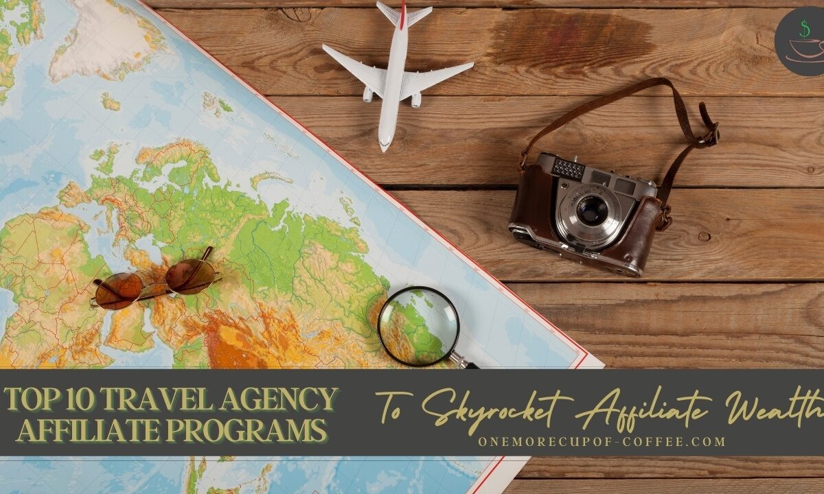 Top 10 Travel Agency Affiliate Programs To Skyrocket Affiliate Wealth featured image