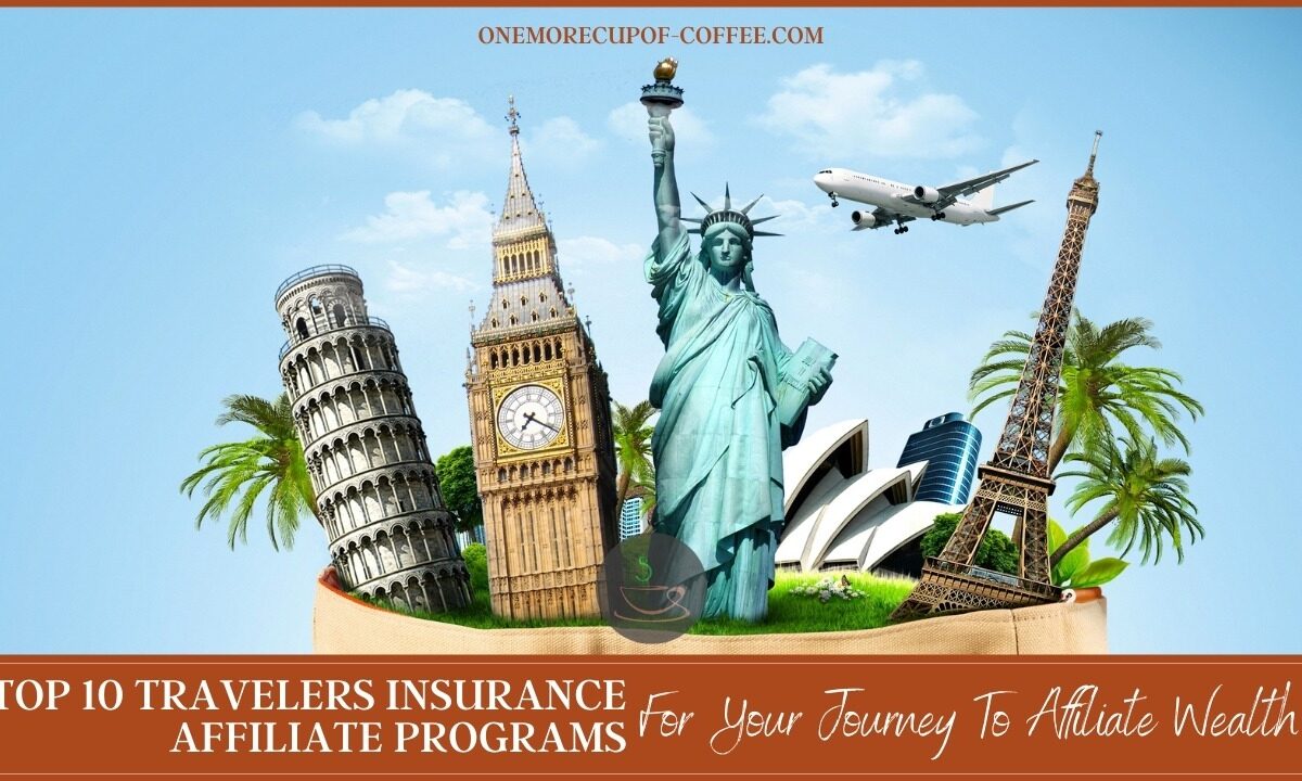 Top 10 Travelers Insurance Affiliate Programs For Your Journey To Affiliate Wealth featured image