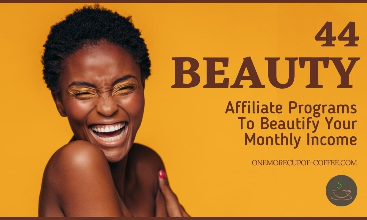 44 Beauty Affiliate Programs To Beautify Your Monthly Income featured image