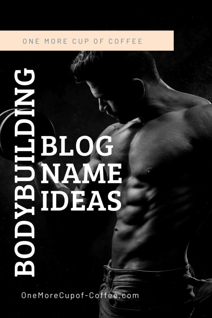 Bodybuilding Blog Name Ideas