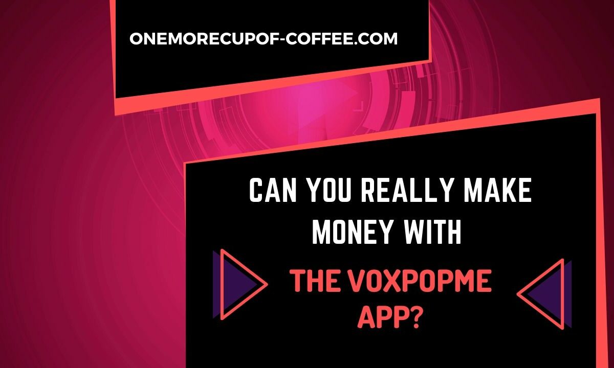 Make Money With The Voxpopme App Featured Image