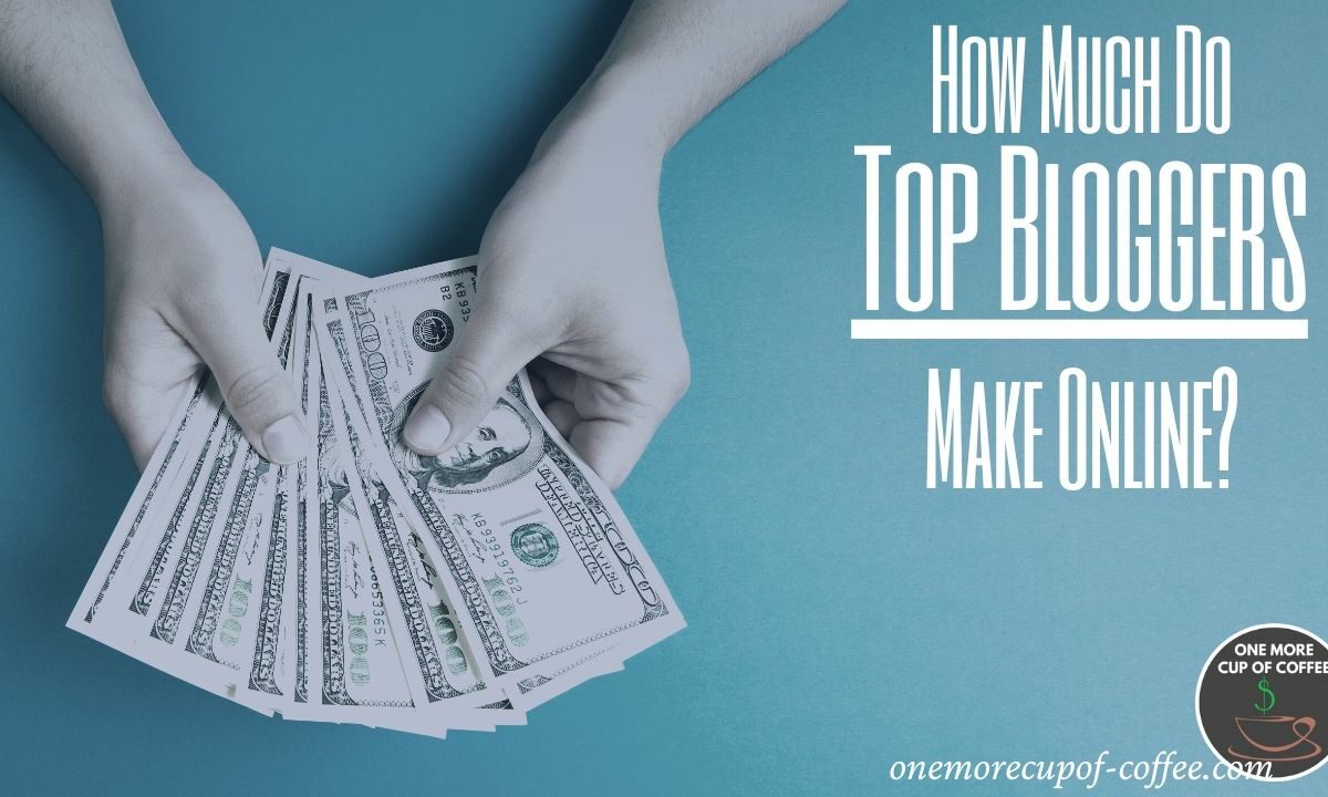 how much top bloggers make online featured image