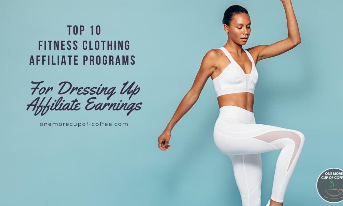 Top 10 Fitness Clothing Affiliate Programs For Dressing Up Affiliate Earnings featured image