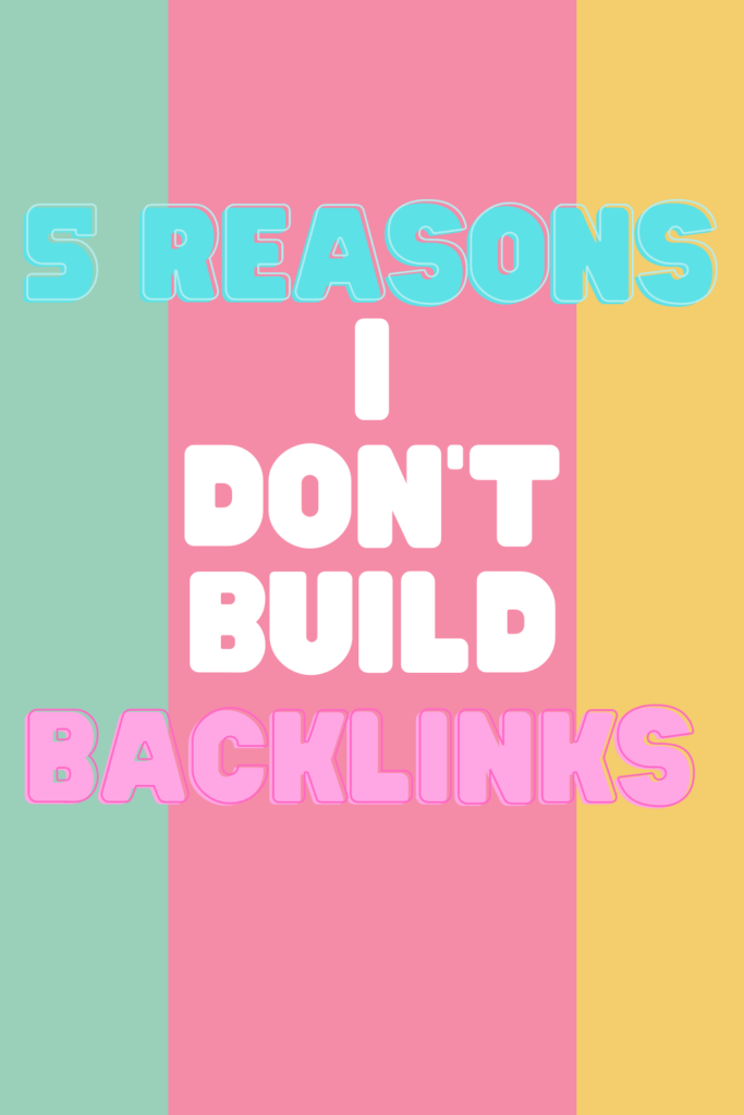 Why I Don't Build Backlinks