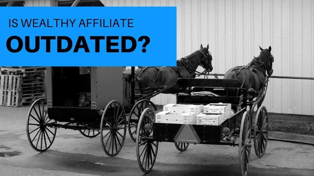 Is Wealthy Affiliate Outdated