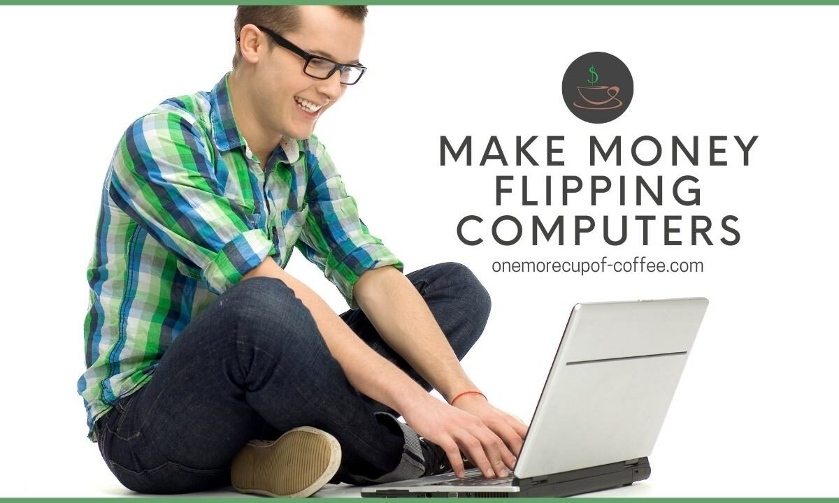 Make Money Flipping Computers featured image