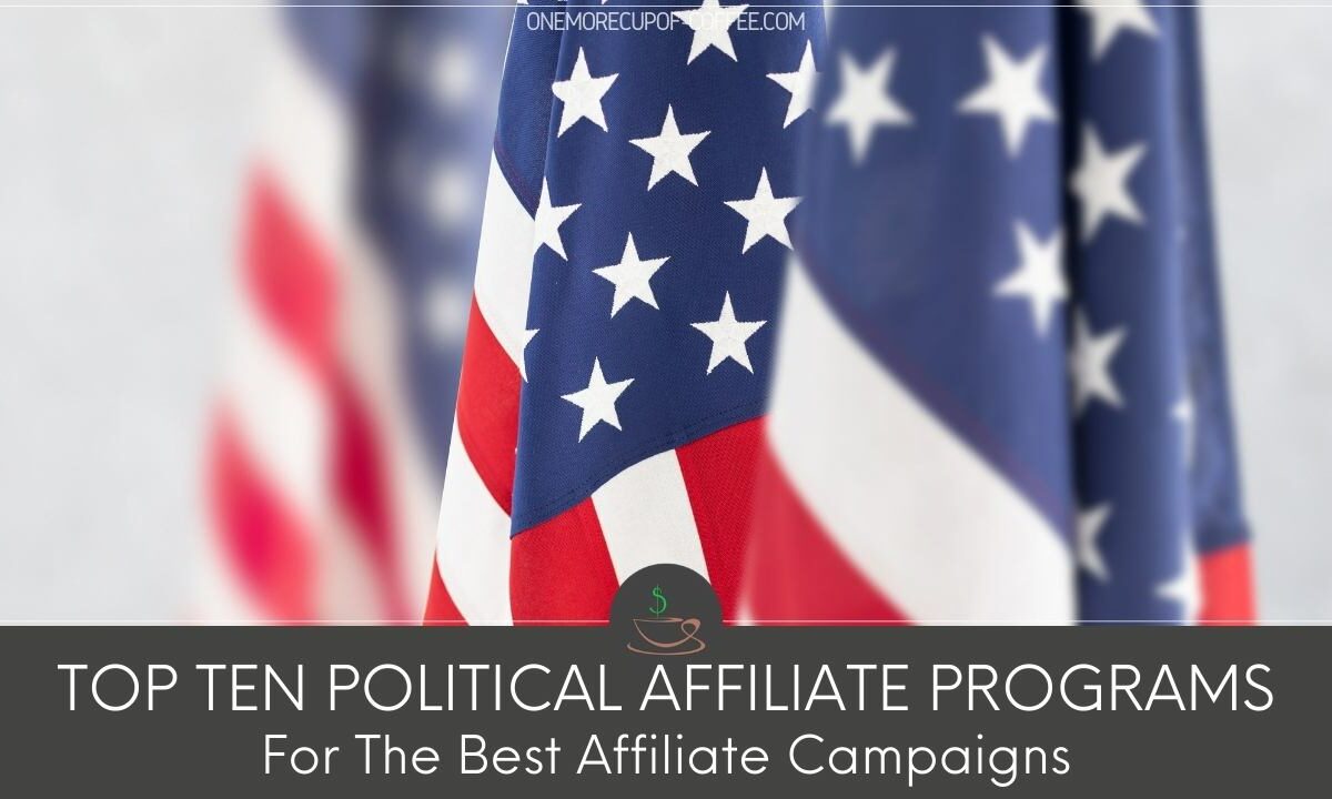 Top Ten Political Affiliate Programs For The Best Affiliate Campaigns featured image