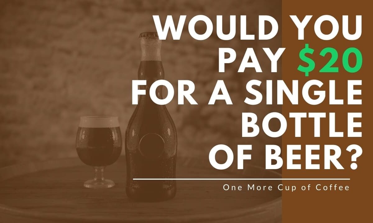 Would-You-Pay-20-For-A-Single-Bottle-Of-Beer-Featured-Image