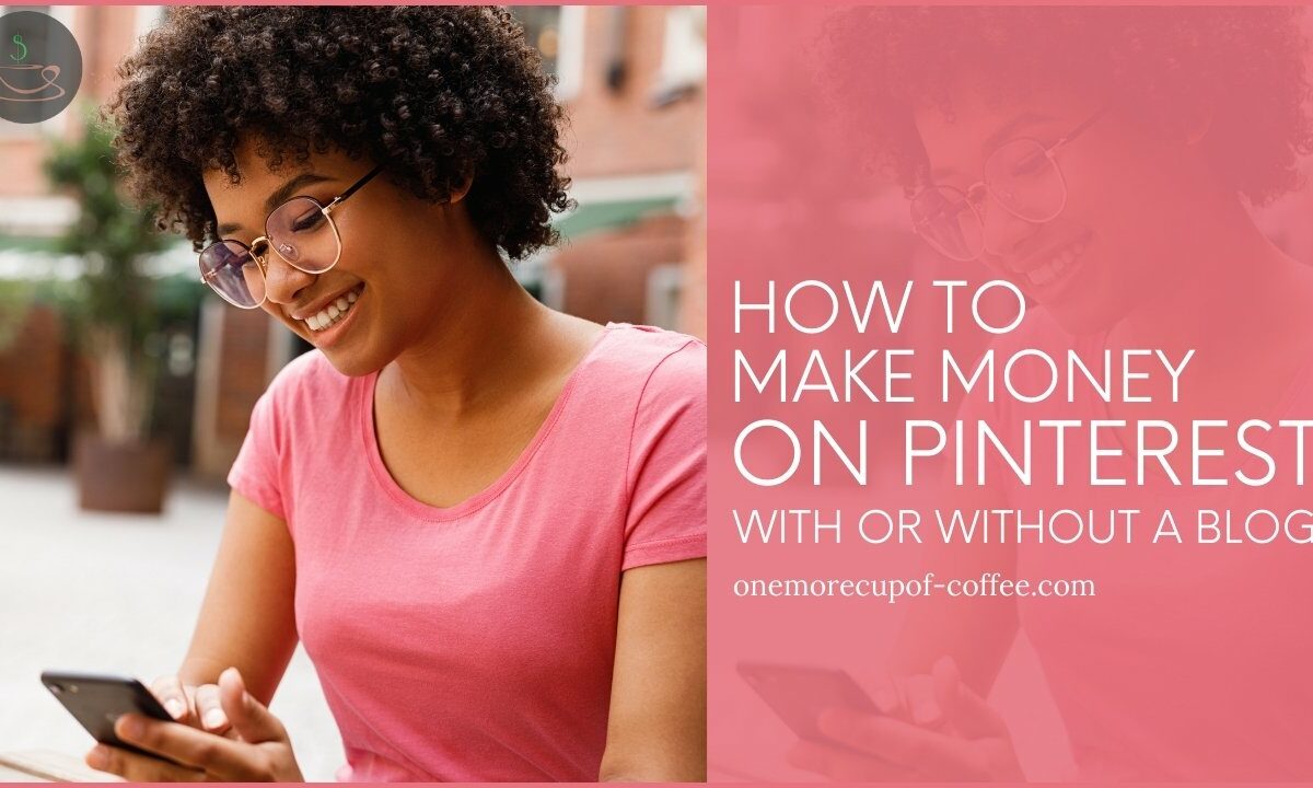 How To Make Money On Pinterest With Or Without A Blog featured image
